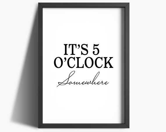 It’s Five O’Clock Somewhere Sign, Kitchen Wall Art
