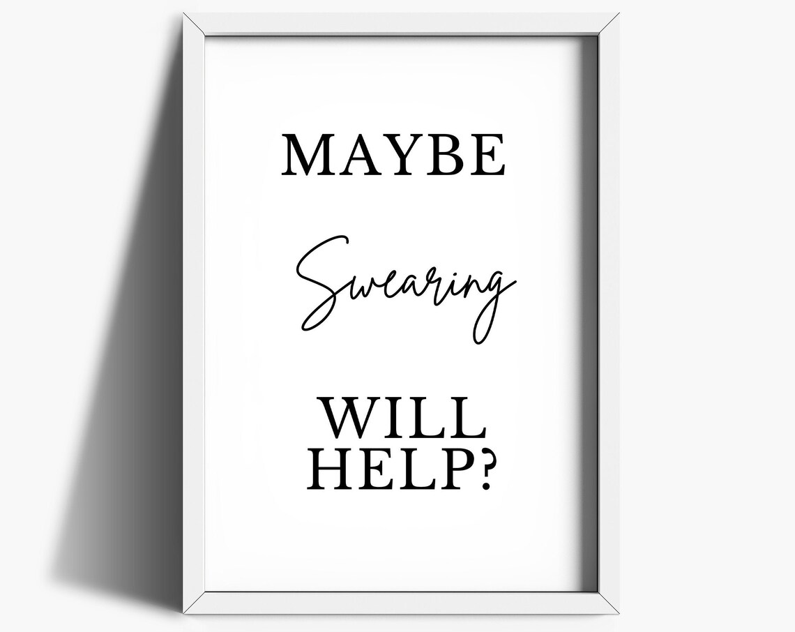 Maybe Swearing Will Help Quote Art Print, Bedroom