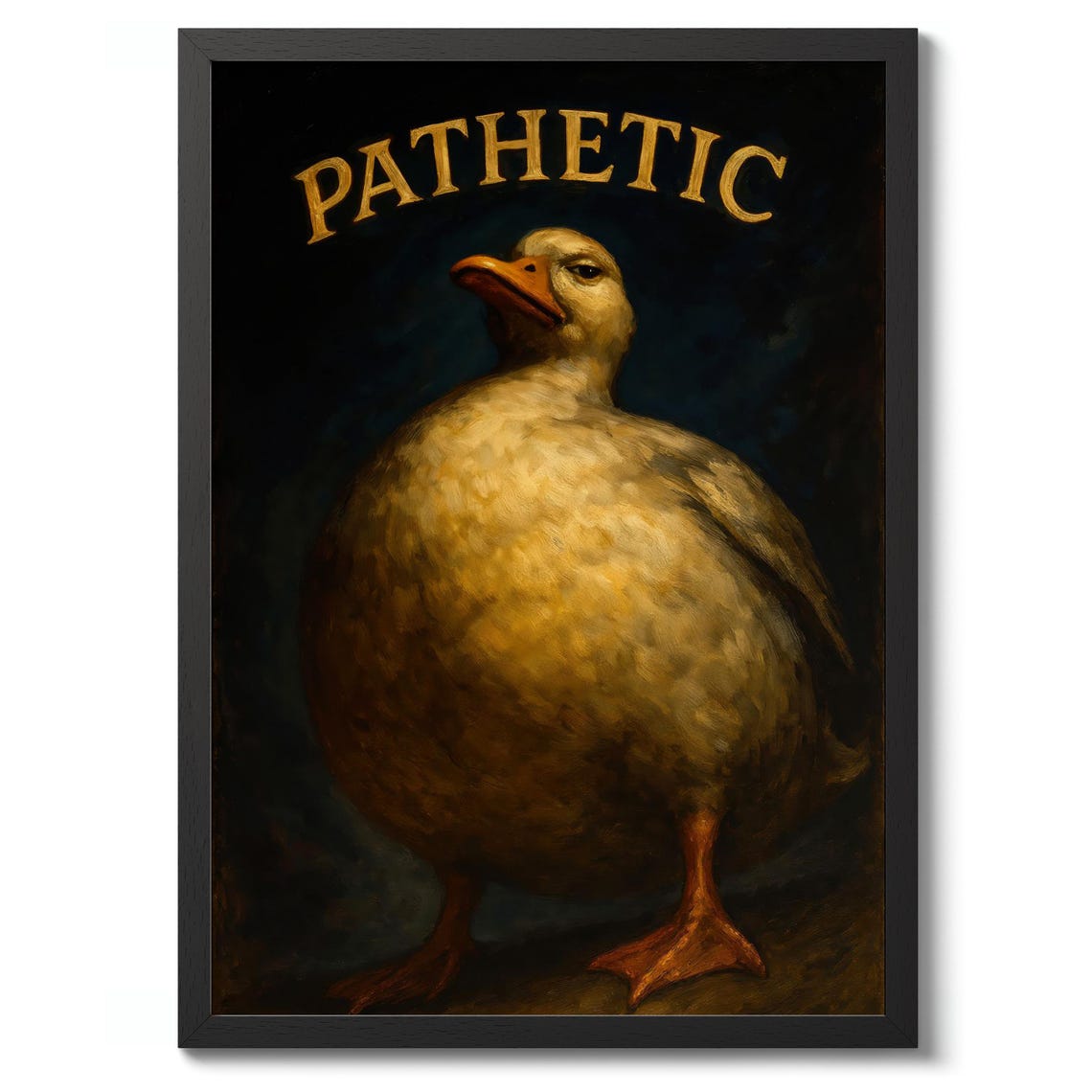 Pathetic Funny Quote Duck Poster Print Animal Wall Art Decor Gift