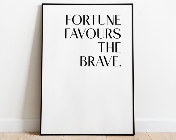 Fortune Favours The Brave Print Valentines Day Art Unique Birthday Gift Living Room Wall Decor For Her Instant