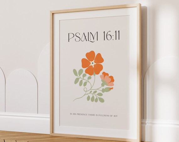Psalm 16:11 In His Presence There Is Joy Floral Scripture Print