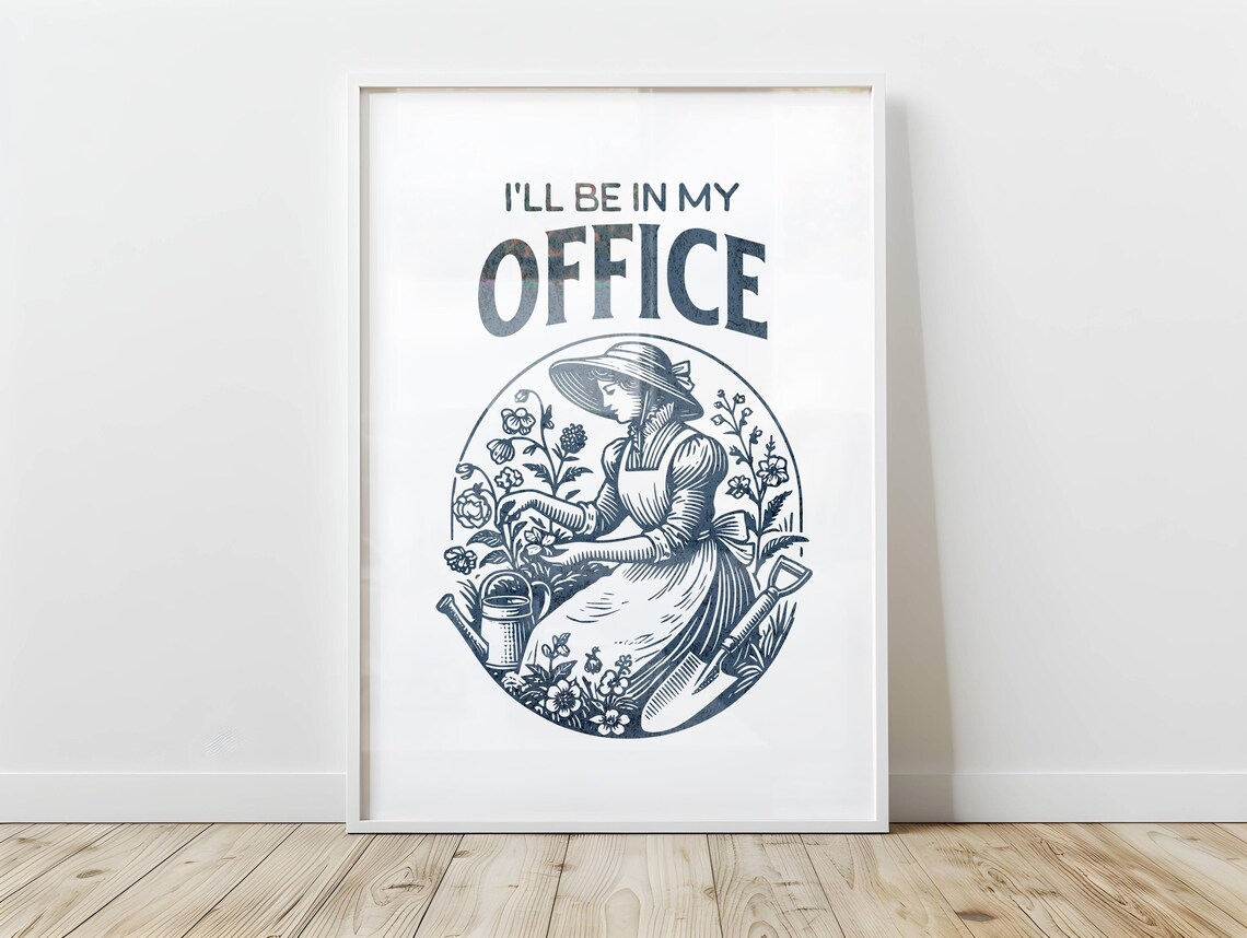 Funny Gardening Quote Poster I Will Be in My Office Vintage Art