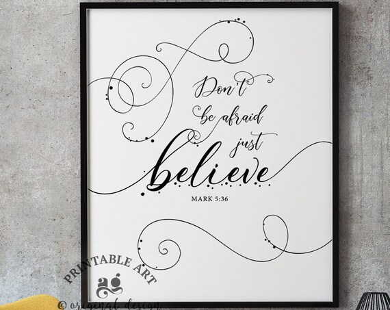 Bible Verse Dont Be Afraid Just Believe Mark 536 Christian Prints Scriptures Wall Art Bible Verses Posters Believe Quotes