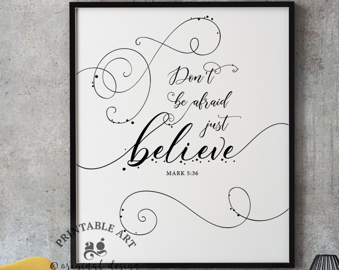 Bible Verse Dont Be Afraid Just Believe Mark 536 Christian Prints Scriptures Wall Art Bible Verses Posters Believe Quotes