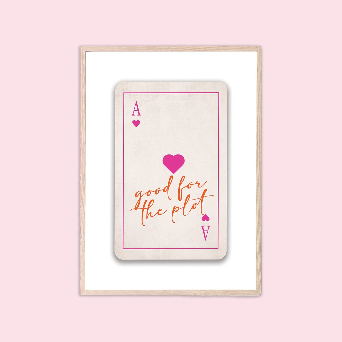 Ace Of Hearts Good For The Plot Pink Playing Card Girly Quote Decor Poster