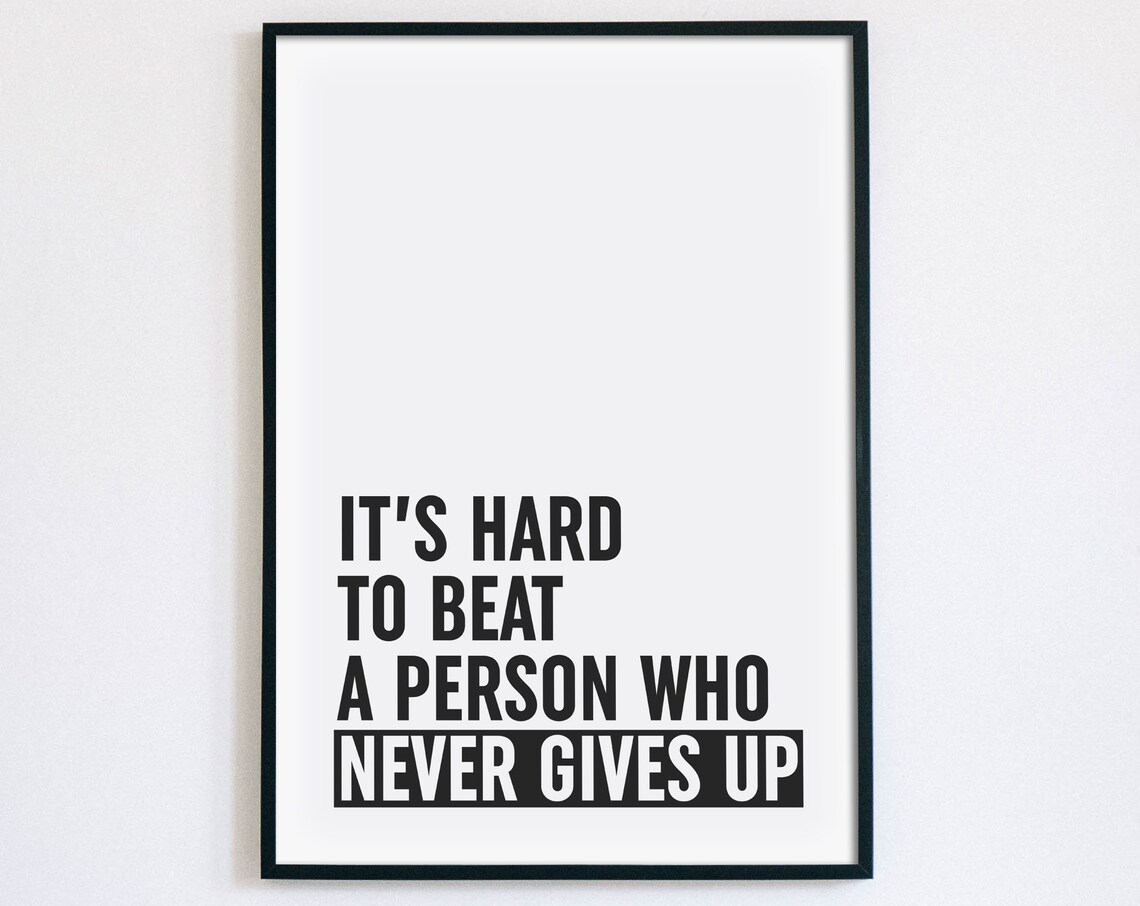 Hard to Beat a Person Who Never Gives Up Motivational Quote Poster