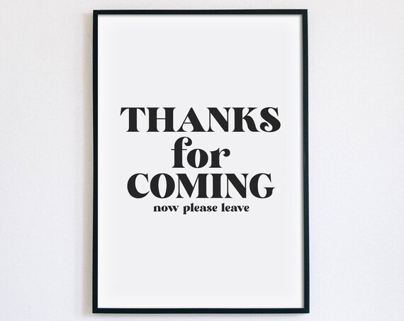 Thanks For Coming Now Please Leave Print Funny Entry Room Poster Hallway Wall Art Welcome Sign Home Decor Instant