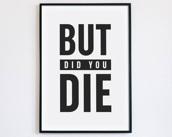 But Did You Die Bold Tough Daily Fitness Gym Humor Quote Wall Art