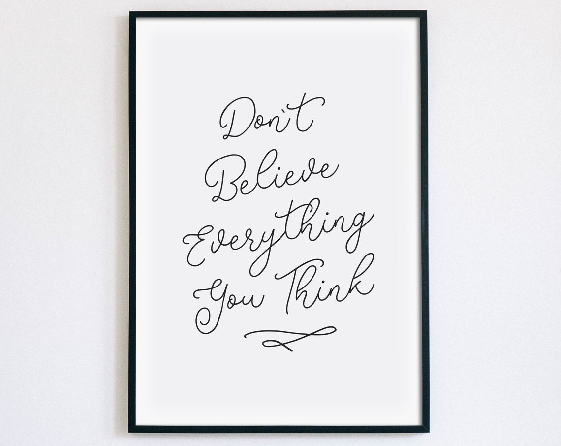 Don't Believe Everything You Think Calm Mindful Quote Poster