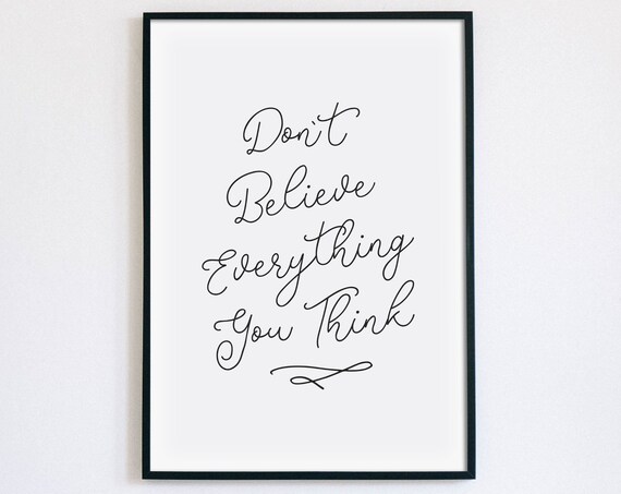 Don't Believe Everything You Think Calm Mindful Quote Poster