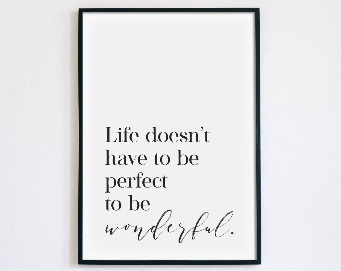 Life Does Not Have To Be Perfect To Be Wonderful Quote Poster
