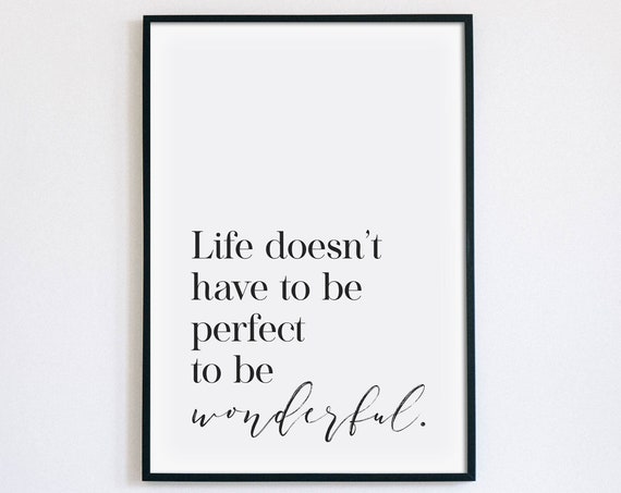 Life Does Not Have To Be Perfect To Be Wonderful Quote Poster
