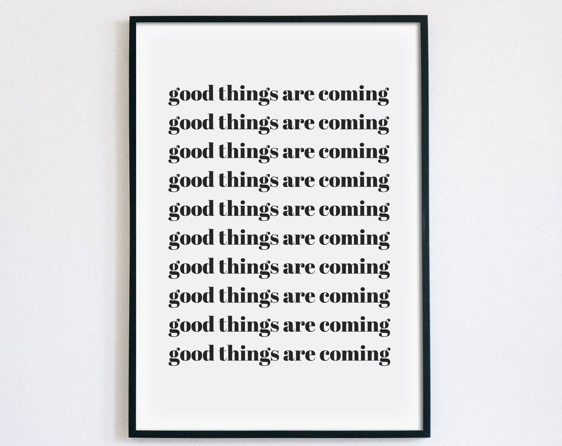 Good Things Are Coming Repeat Quote Positive Poster Wall Decor