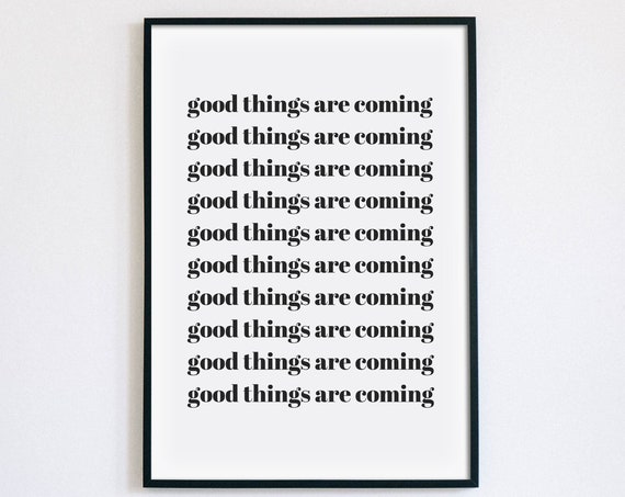 Good Things Are Coming Repeat Quote Positive Poster Wall Decor