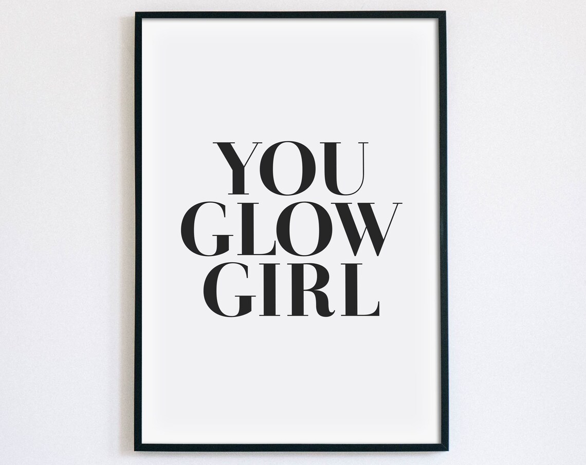 You Glow Girl Empowering Quote Girls Room Bedroom Decor Poster
