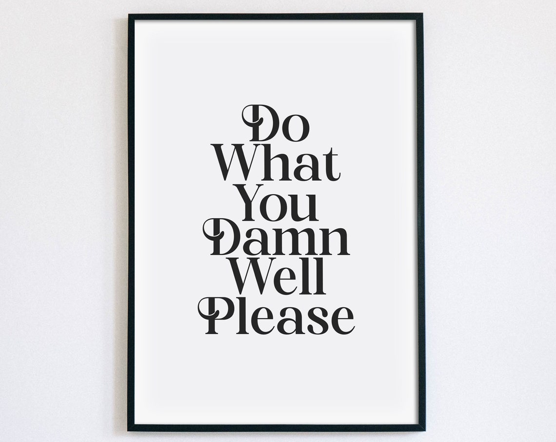 Do What You Damn Well Please Bold Empowerment Sassy Quote Poster