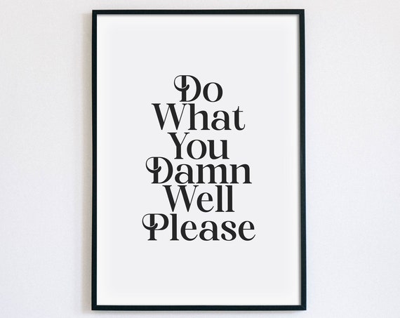 Do What You Damn Well Please Bold Empowerment Sassy Quote Poster