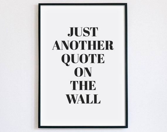 Just Another Quote On The Wall Funny Quote Poster for Home Decor