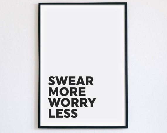 Swear More Worry Less Print Motivational Poster Art Funny Swearing Quote Typography Sign Minimal Home Decor Instant