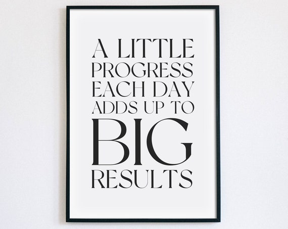 A Little Progress Each Day Adds Up To Big Results Motivational Poster