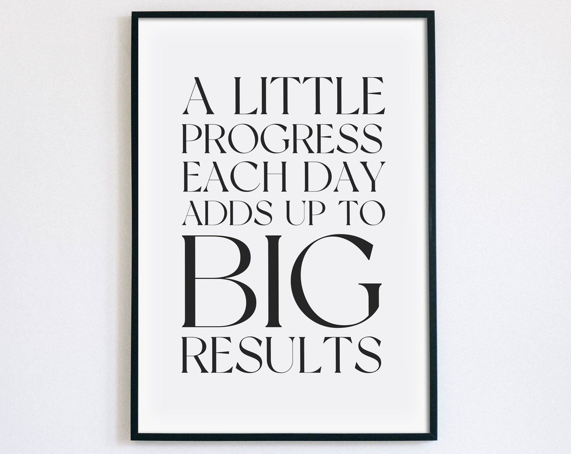A Little Progress Each Day Adds Up To Big Results Motivational Poster