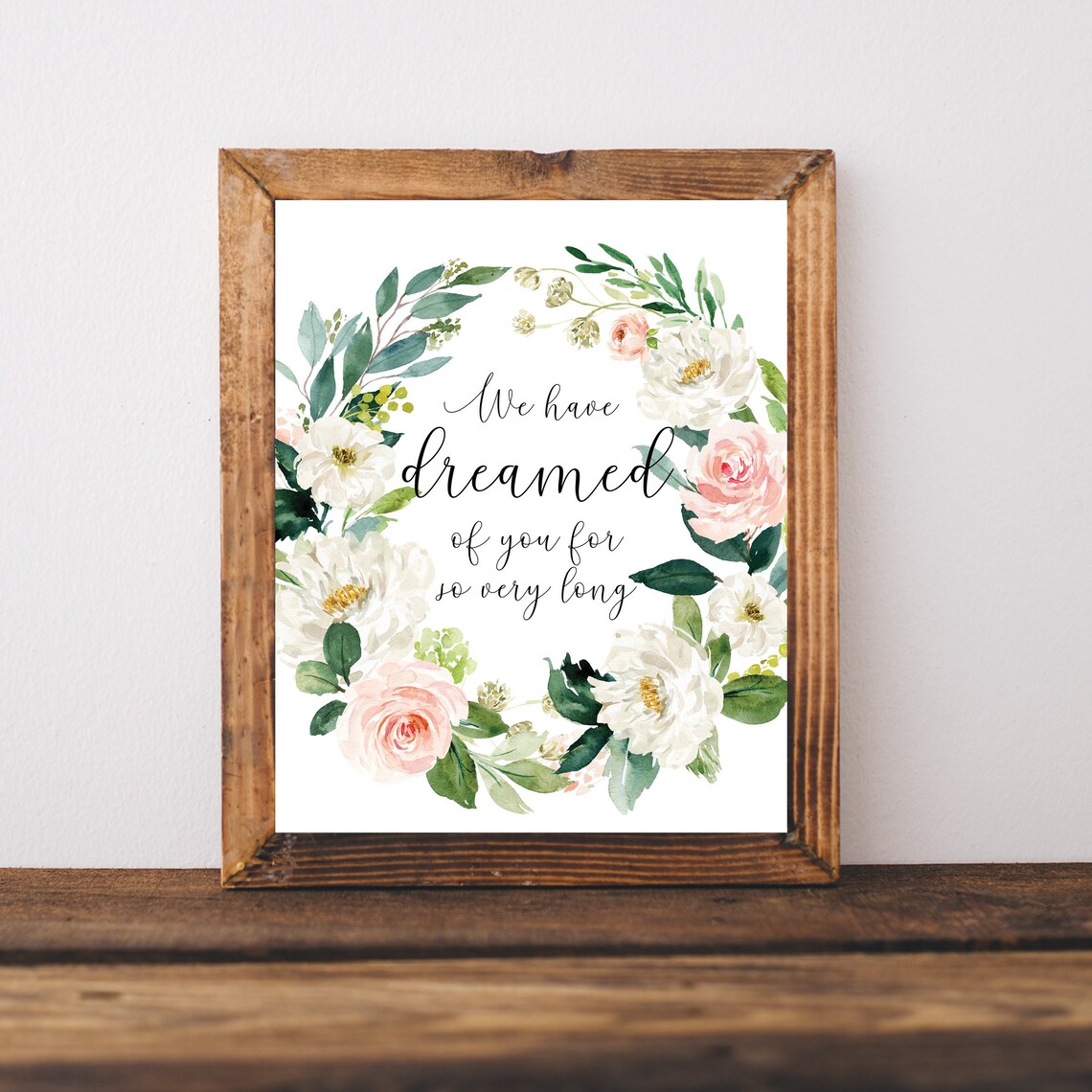 We Have Dreamed of You Floral Watercolor Nursery Quote Art Poster