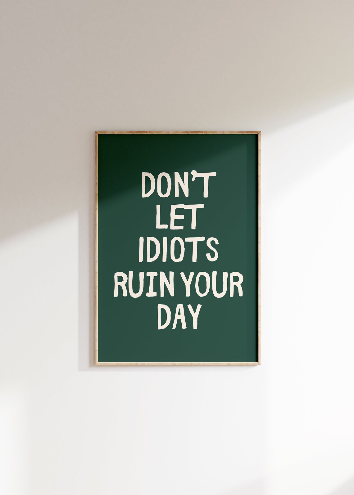 Don't Let Idiots Ruin Your Day Sarcastic Art Print - Image 2
