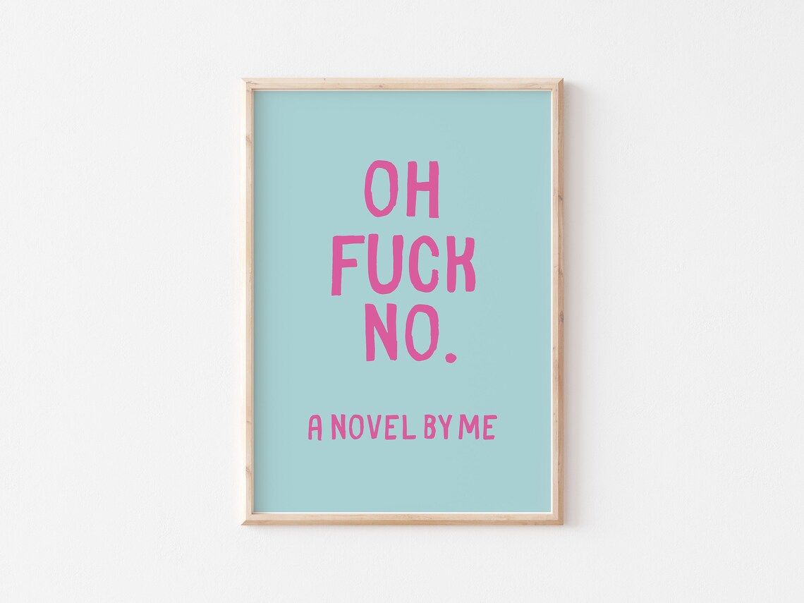 Oh Fuck No A Novel by Me Pink Blue Funny Sarcastic Art Poster - Image 4