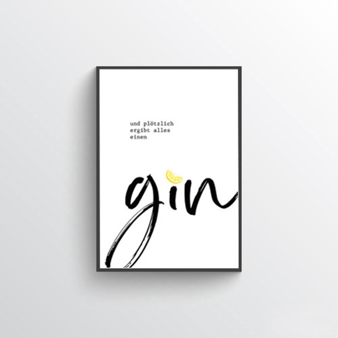 Funny German Gin Quote Suddenly Everything Makes Sense Poster