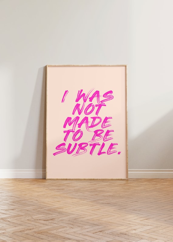 I Was Not Made To Be Subtle Feminist Wall Art
