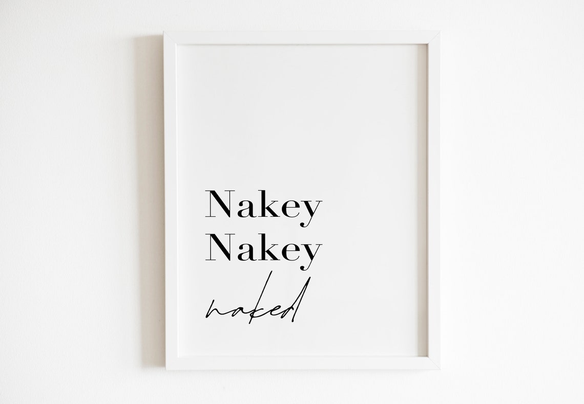 Nakey Nakey Naked Funny Bathroom Sign Minimalist Quote Wall Art