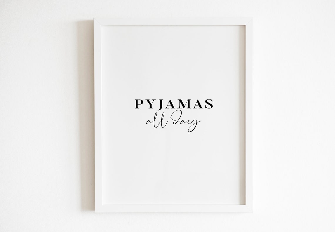 Pyjamas All Day Funny Cozy Script Typography Bedroom Wall Art