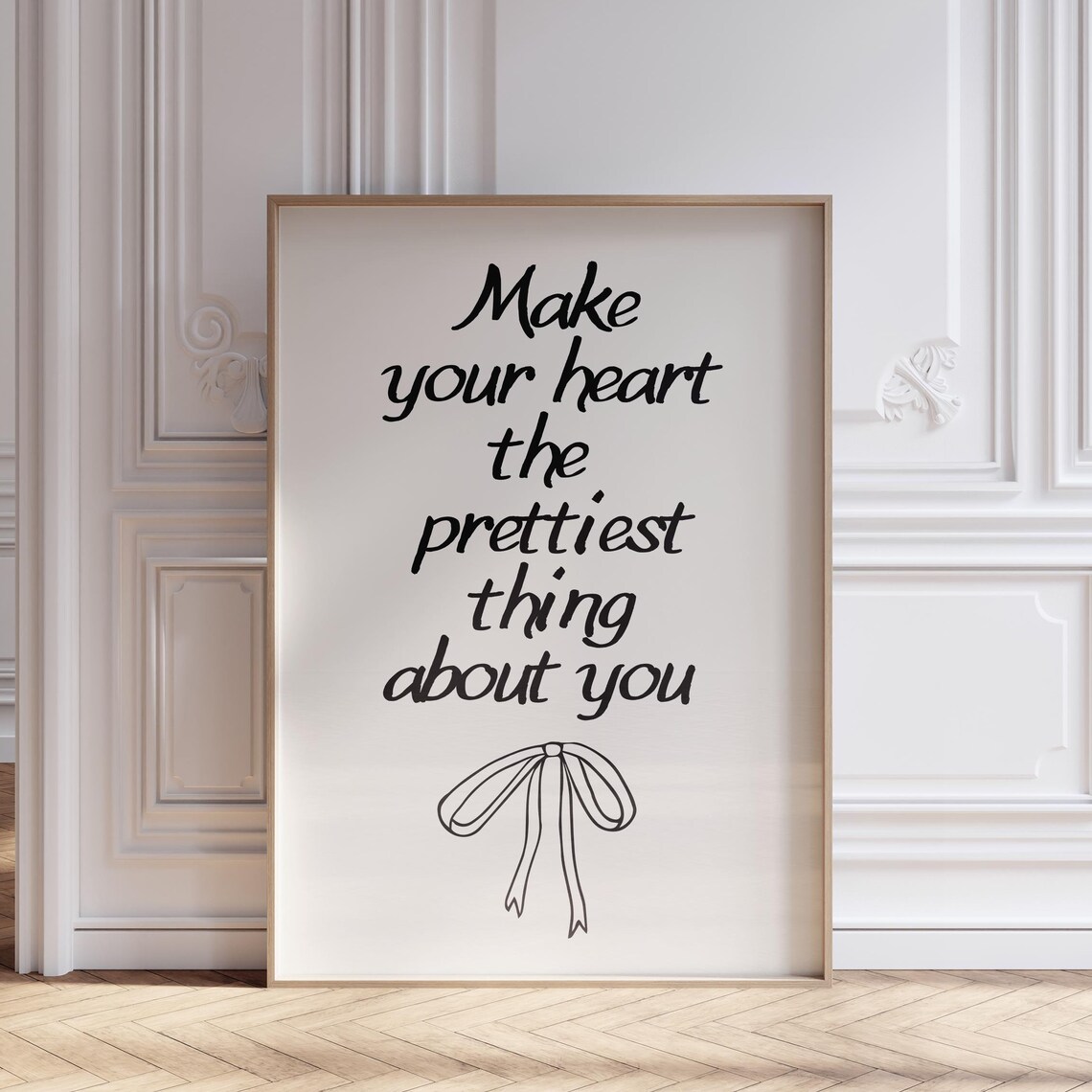 Make Your Heart The Prettiest Thing About You Bow Quote Print