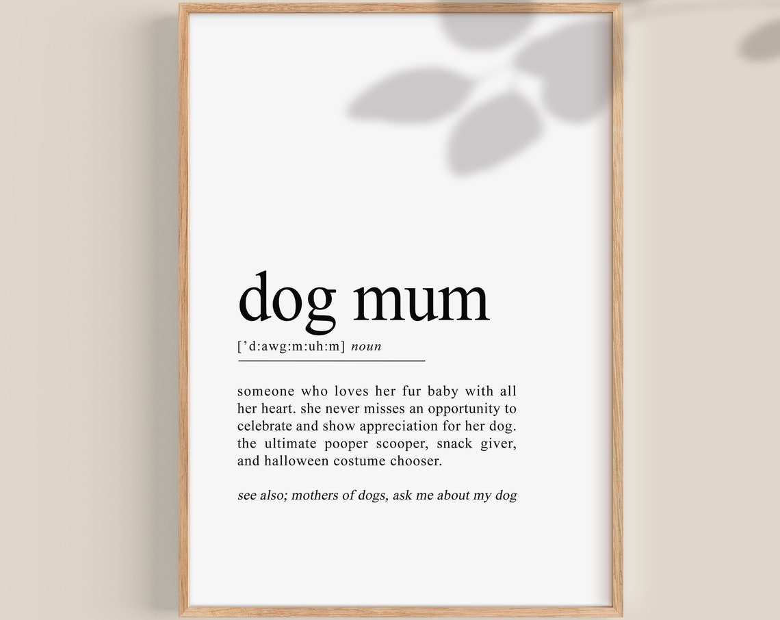 Dog Mum Print Dog Mum Definition Print Dog Mum Gift Gifts For Dog Moms Dog Lover Poster Love Dogs Art Dog Mama Wall Decor