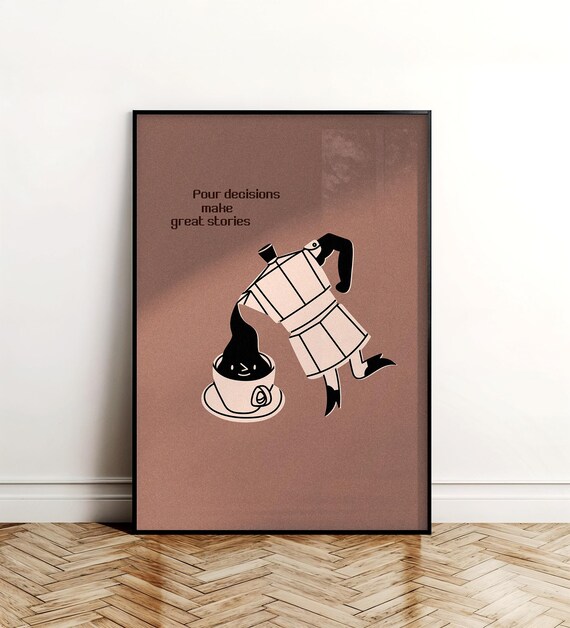 Pour Decisions Make Great Stories Moka Pot Coffee Retro Kitchen Wall Art