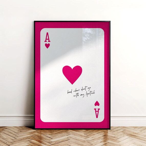 Ace Of Hearts Bad Vibes Dont Go With My Lipstick Card Poster