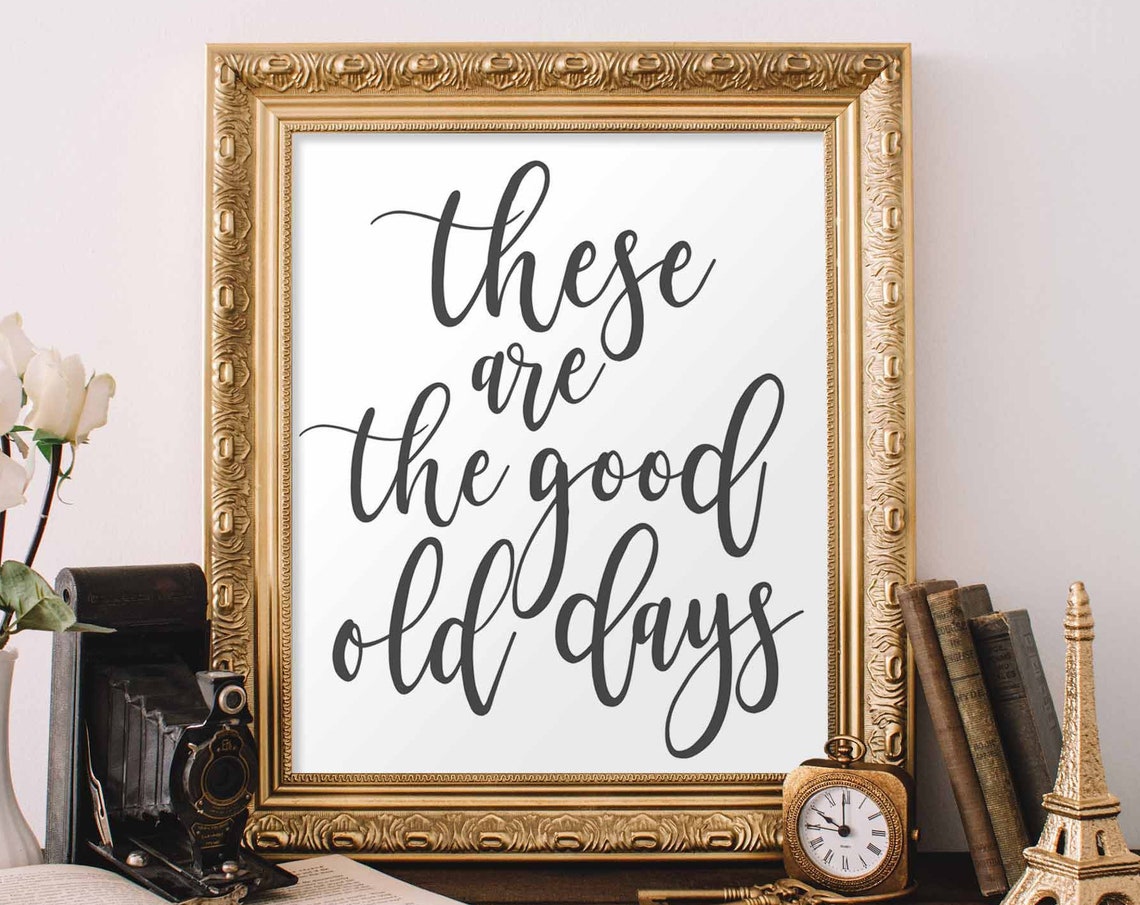 These Are The Good Old Days Script Typography Quote Wall Poster