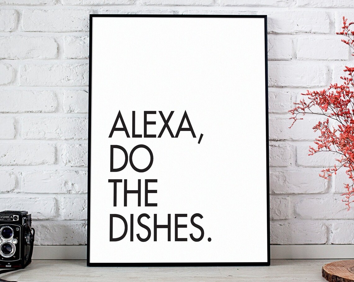 Alexa Do The Dishes Kitchen Sign, Funny Decor