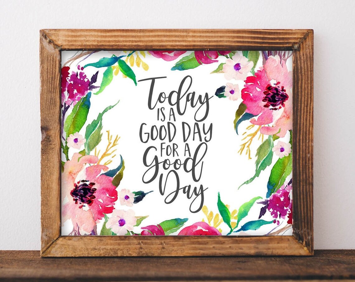 Today Is a Good Day Floral Watercolor Calligraphy Quote Poster