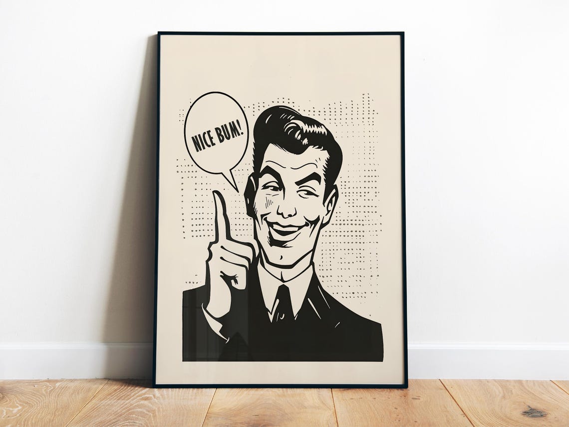Nice Bum Retro Man Speech Bubble Funny Vintage Quote Pop Art Poster