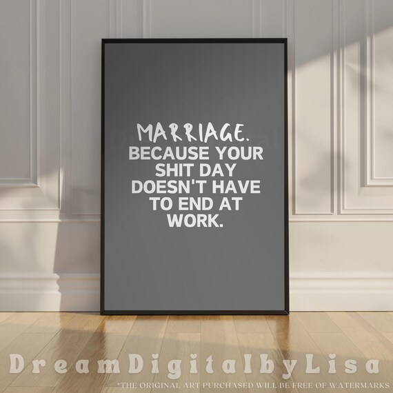 Marriage Because Your Shit Day Doesnt End At Work Poster Funny Gift