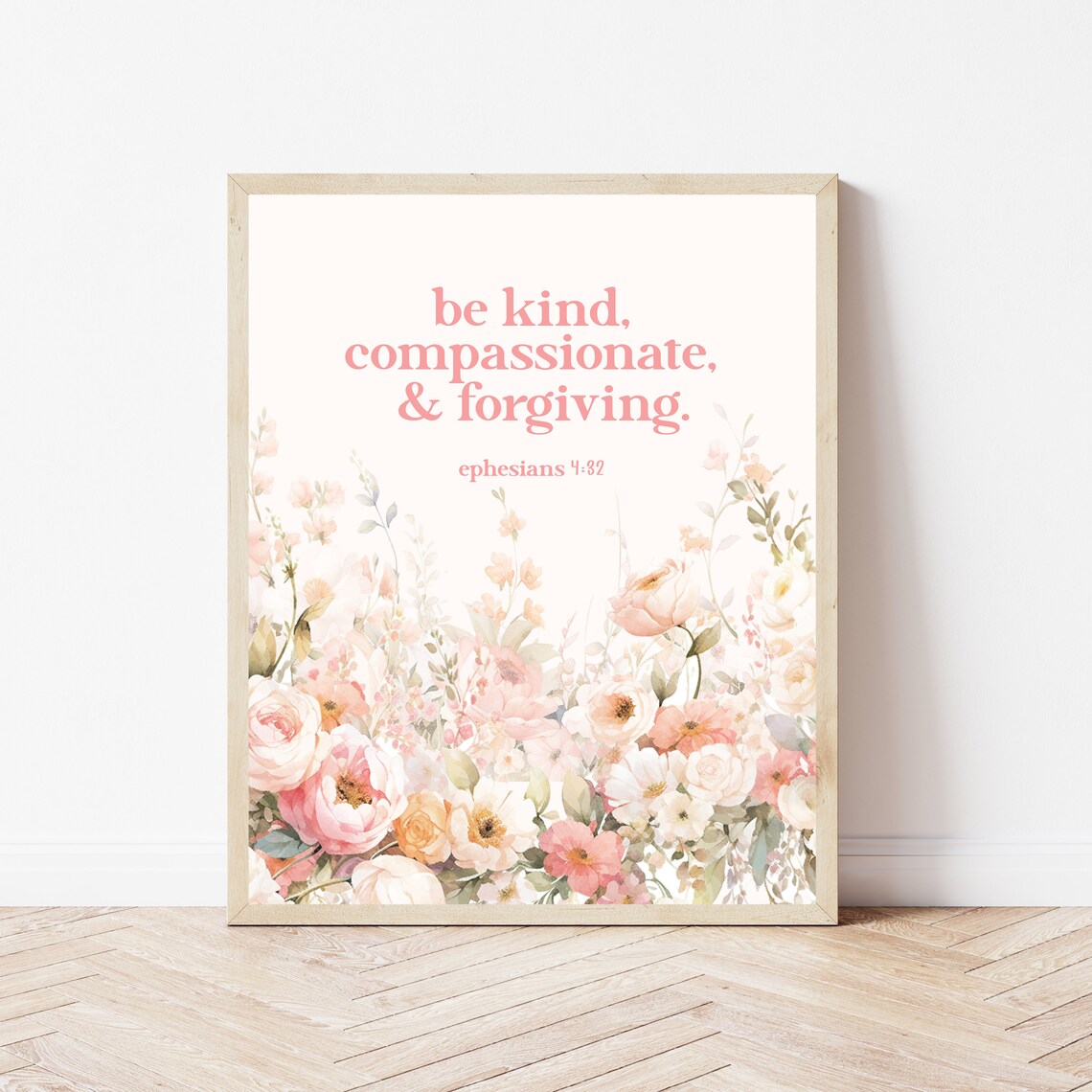 Be Kind Compassionate And Forgiving Ephesians 4 32 Floral Art Poster