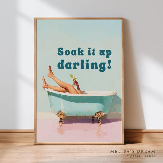 Bathroom Wall Art Vintage Bathtub Quote Print Soak It Up Darling Funny Retro Decor Glam