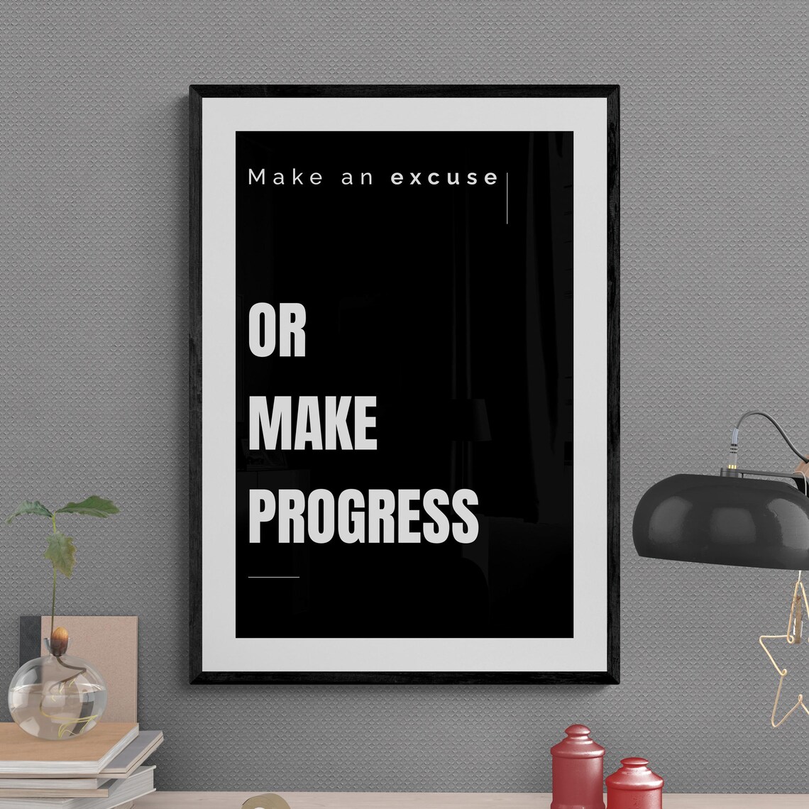 Make An Excuse Or Make Progress Bold Quote Motivational Poster