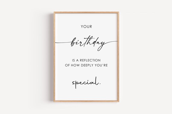 Your Birthday Is A Reflection Of How Deeply You Are Special Quote Gift Print