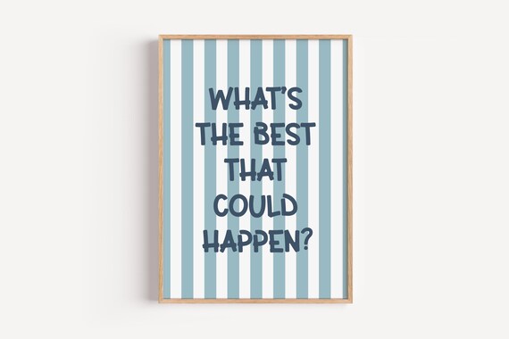 What's the Best That Could Happen Positive Affirmation Wall Art