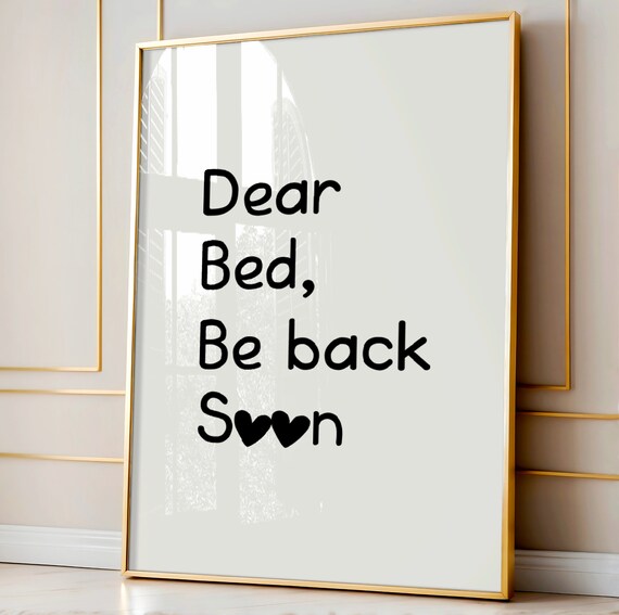 Dear Bed Be Back Soon Funny Bedroom Quote Typography Decor Poster