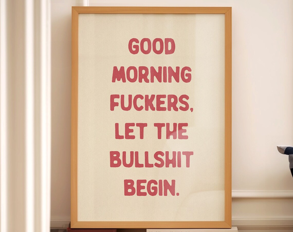 Good Morning Fuckers Let The Bullshit Begin Poster Red Funny Quote
