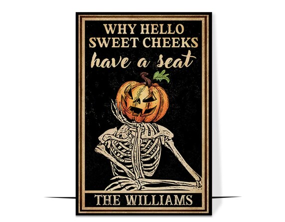 Why Hello Sweet Cheeks Have A Seat Skeleton Halloween Poster