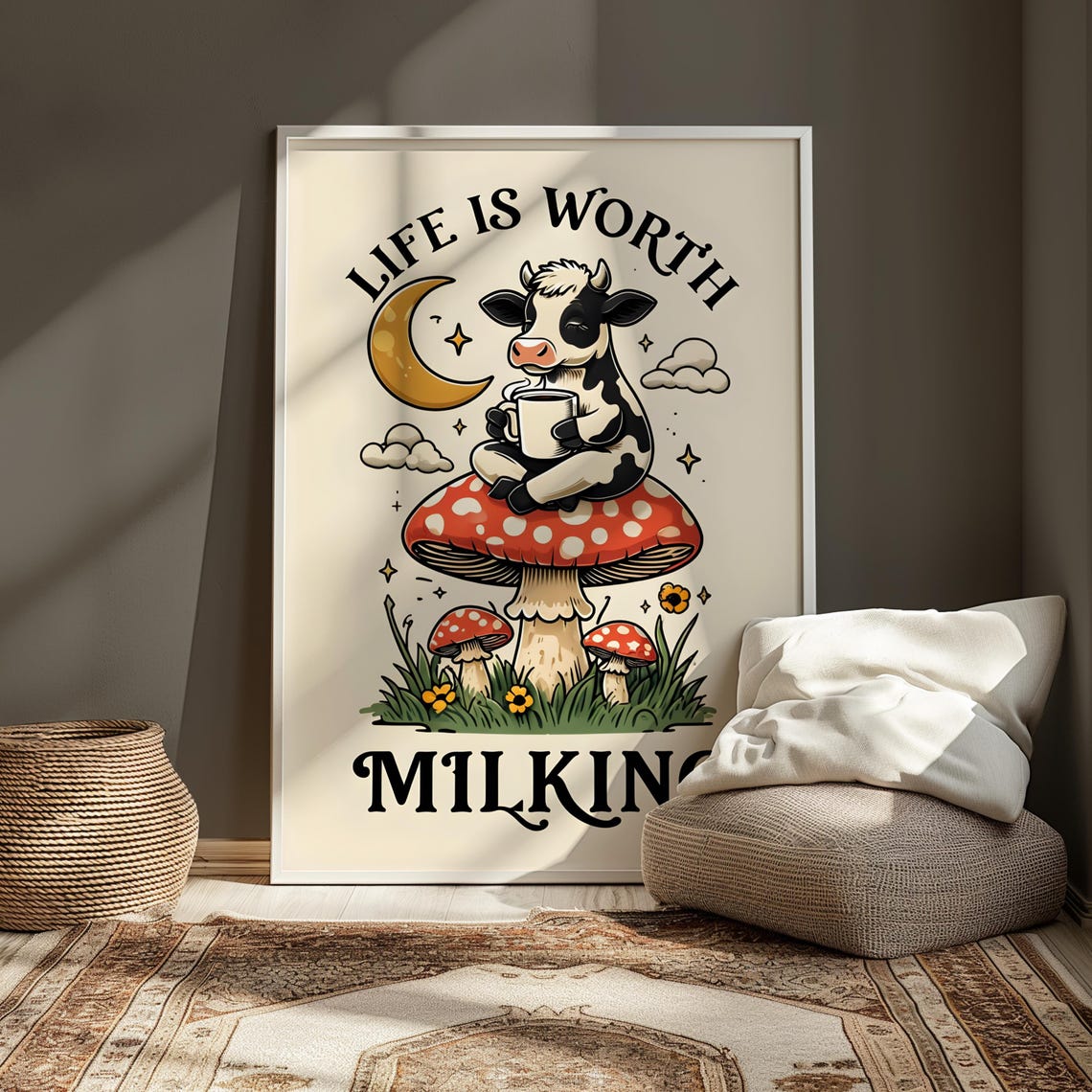 Cow Life Is Worth Milking Mushroom Moon Funny Quote Art Poster - Image 4